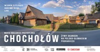 "Chochołów – Żywy Skansen na Polsko-Słowackim Pograniczu" – Interaktywne Spotkanie z Cyklu "Podróże 