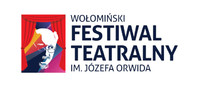 I Wołomiński Festiwal Teatralny im. Józefa Orwida