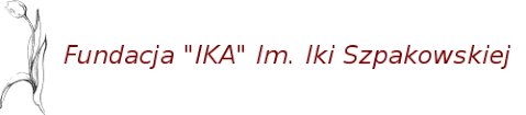 Fundacja „IKA” im. Iki Szpakowskiej